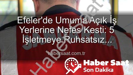 Efeler’de Umuma Açık İş Yerlerine Nefes Kesti: 5 İşletmeye Ruhsatsız Faaliyet Nedeniyle İşlem Yapıldı