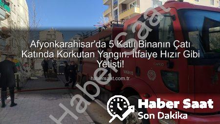 Afyonkarahisar’da 5 Katlı Binanın Çatı Katında Korkutan Yangın: İtfaiye Hızır Gibi Yetişti!