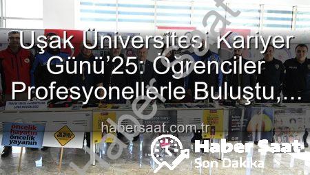 Uşak Üniversitesi Kariyer Günü’25: Öğrenciler Profesyonellerle Buluştu, Geleceğin Kapıları Aralandı
