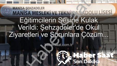 Eğitimcilerin Sesine Kulak Verildi: Şehzadeler’de Okul Ziyaretleri ve Sorunlara Çözüm Arayışı