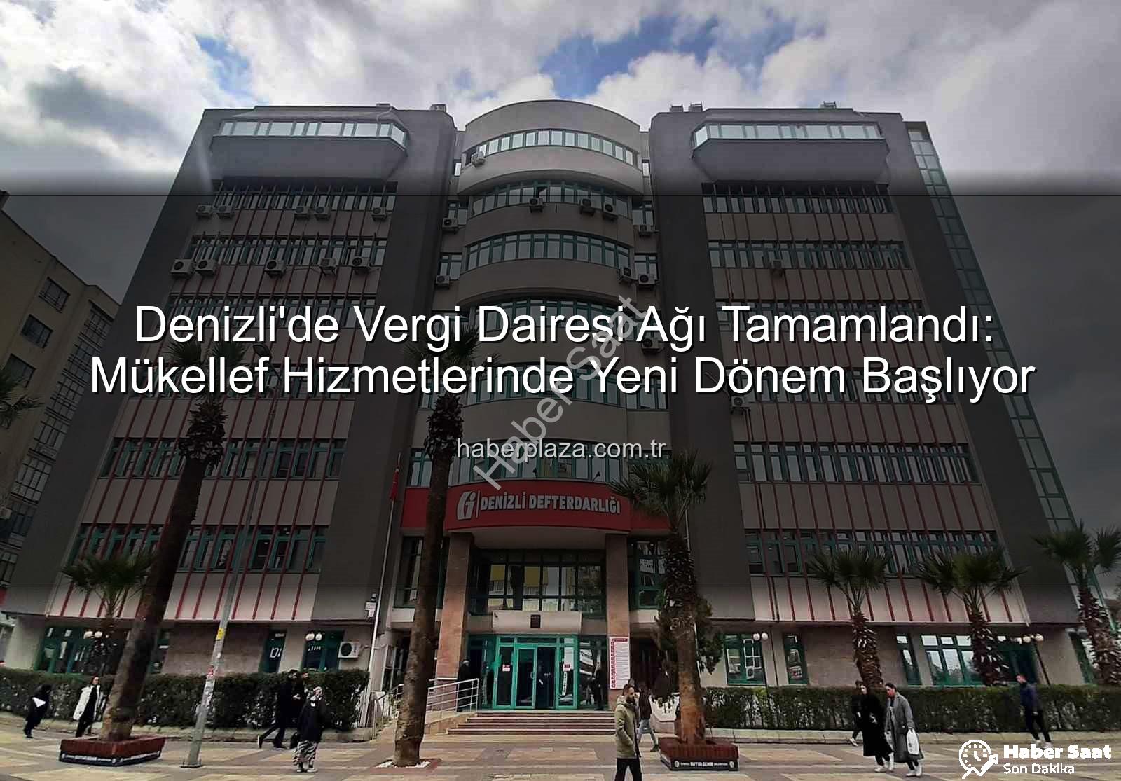 Denizli vergi daireleri - Denizli'de Vergi Dairesi Ağı Tamamlandı: Vatandaşa Yerinde Hizmet Dönemi Başladı