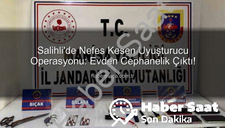 Salihli’de Nefes Kesen Uyuşturucu Operasyonu: Evden Neler Çıktı?