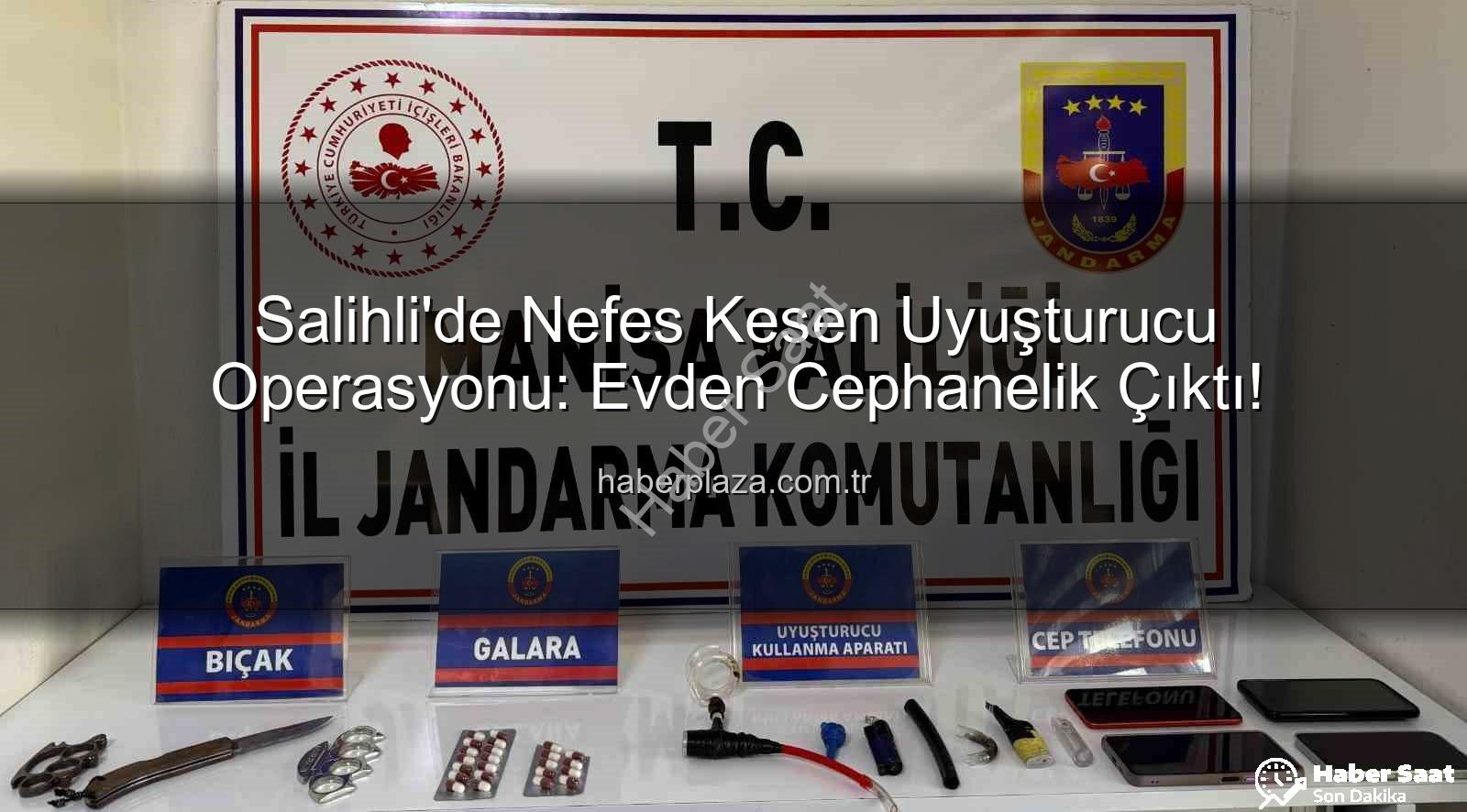 Salihli uyuşturucu operasyonu - Salihli'de Nefes Kesen Uyuşturucu Operasyonu: Evden Neler Çıktı?