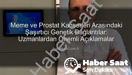 Meme ve Prostat Kanserleri Arasındaki Şaşırtıcı Genetik Bağlantılar: Uzmanlardan Önemli Açıklamalar