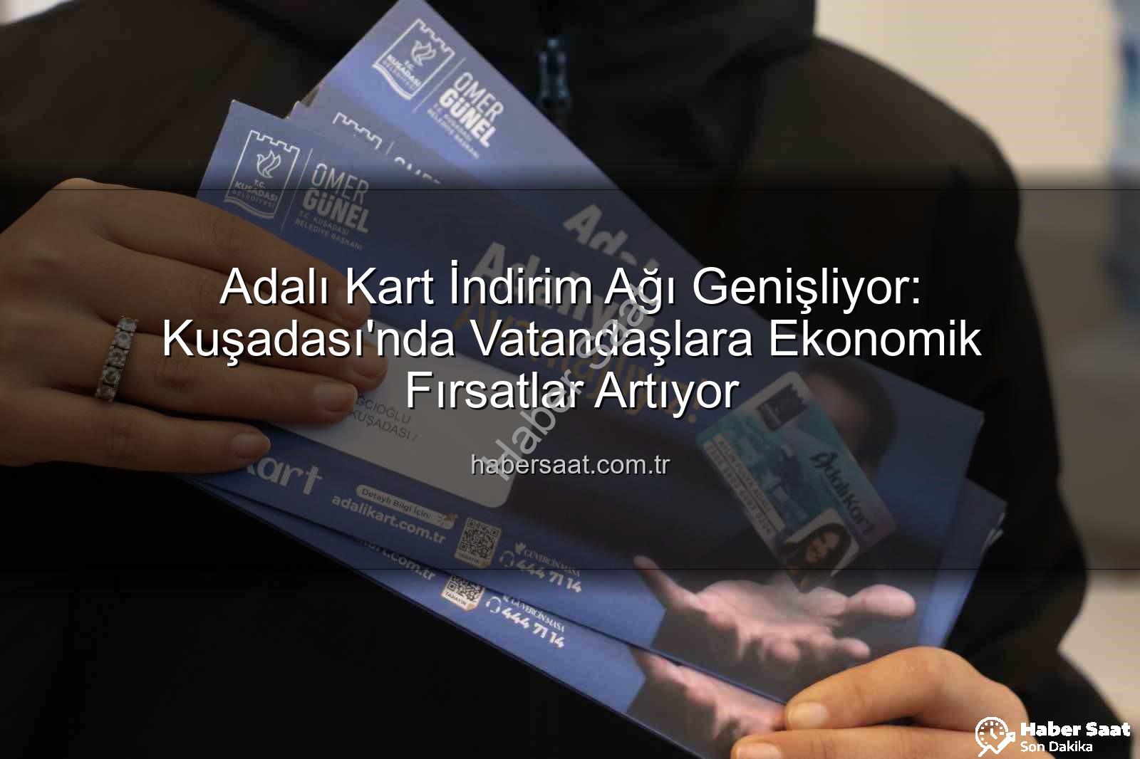 Adalı Kart indirim - Adalı Kart İndirim Ağı Genişliyor: Kuşadası'nda Vatandaşlara Ekonomik Fırsatlar Artıyor