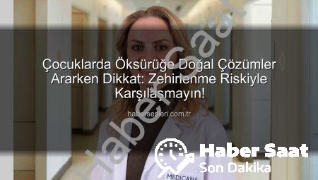Çocuklarda Öksürük Tedavisinde Doğal Yöntemler: Dikkat Edilmesi Gerekenler ve Uzman Görüşleri