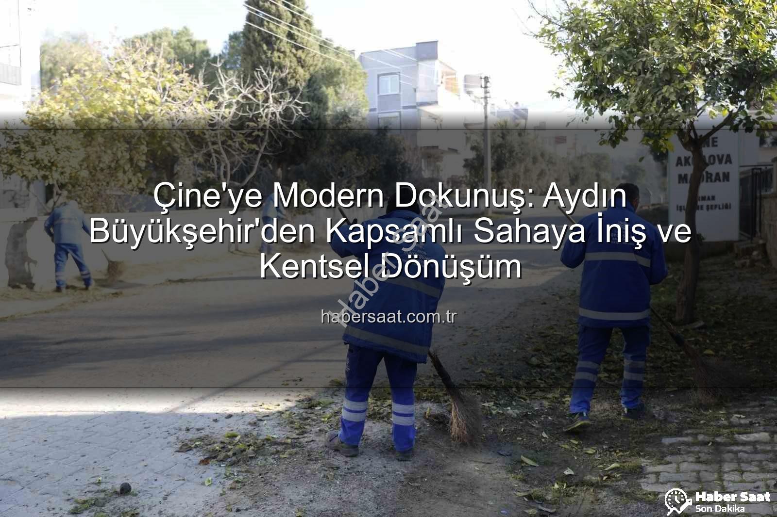 Çine'de sahaya inen ekipler - Çine'ye Modern Dokunuş: Aydın Büyükşehir'den Kapsamlı Sahaya İniş ve Kentsel Dönüşüm
