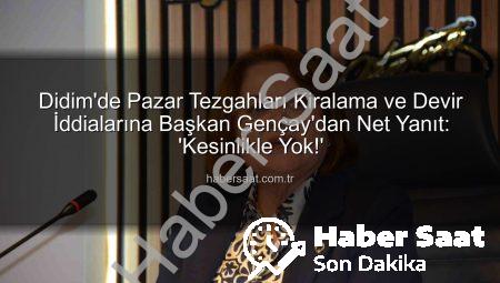 Didim’de Pazar Tezgahları Kiralama ve Devir İddialarına Başkan Gençay’dan Net Yanıt: ‘Kesinlikle Yok!’