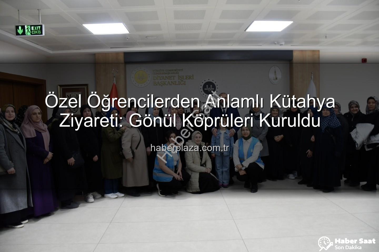 özel öğrencilerden ziyaret - Kütahya'da Özel Öğrencilerden Gönül Köprüsü: Anlamlı Ziyaret ve Kültürel Keşif