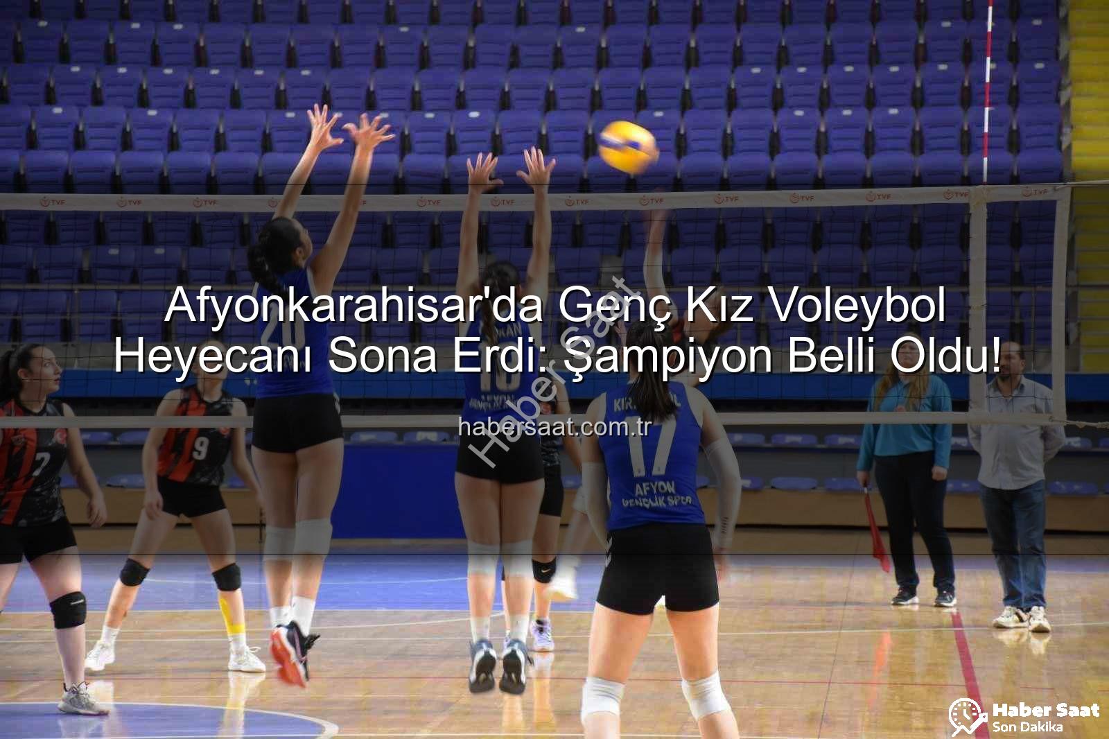 genç kız voleybol - Afyonkarahisar'da Genç Kız Voleybol Heyecanı Sona Erdi: Şampiyon Belli Oldu!
