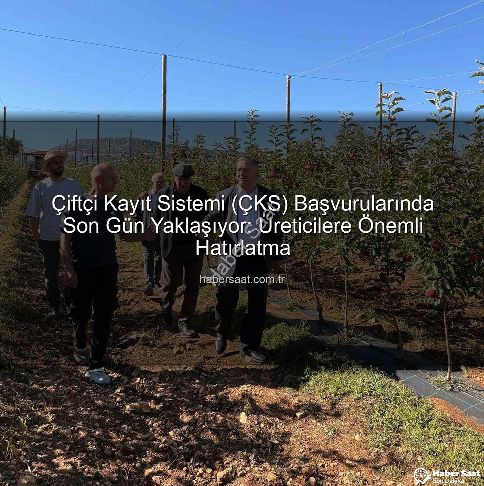 ÇKS başvuruları - Çiftçi Kayıt Sistemi (ÇKS) Başvurularında Son Gün Yaklaşıyor: Üreticilere Önemli Hatırlatma