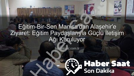 Eğitim-Bir-Sen Manisa’dan Alaşehir’e Ziyaret: Eğitim Paydaşlarıyla Güçlü İletişim Ağı Kuruluyor