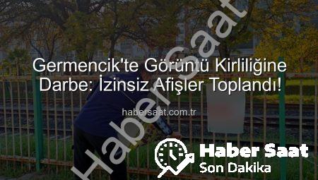 Germencik’te Görüntü Kirliliğine Darbe: İzinsiz Afişler Toplandı!