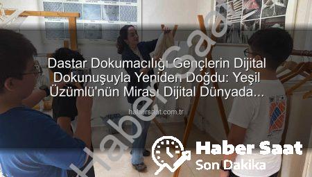 Dastar Dokumacılığı Gençlerin Dijital Dokunuşuyla Yeniden Doğdu: Yeşil Üzümlü’nün Mirası Dijital Dünyada Yaşayacak