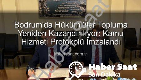 Bodrum’da Hükümlüler Topluma Yeniden Kazandırılıyor: Kamu Hizmeti Protokolü İmzalandı