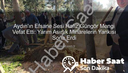 Aydın’ın Efsane Sesi Hafız Güngör Mengi Vefat Etti: Yarım Asırlık Minarelerin Yankısı Sona Erdi